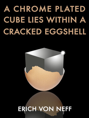 cover image of A Chrome Plated Cube Lies Within a Cracked Eggshell